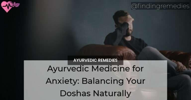Ayurvedic Medicine for Anxiety Balancing Your Doshas Naturally