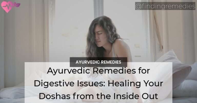 Ayurvedic Remedies for Digestive Issues Healing Your Doshas from the Inside Out
