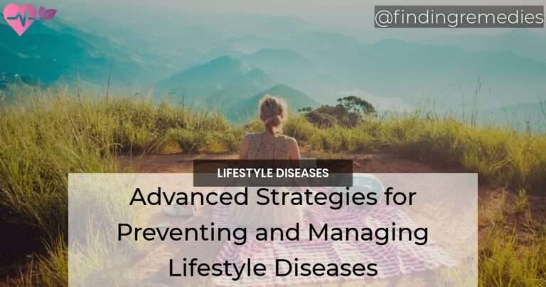 Advanced Strategies for Preventing and Managing Lifestyle Diseases