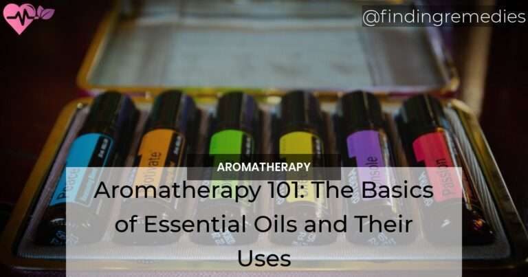 Aromatherapy 101: The Basics of Essential Oils and Their Uses