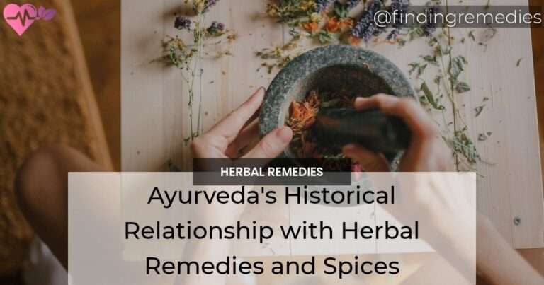 Ayurvedas Historical Relationship with Herbal Remedies and Spices
