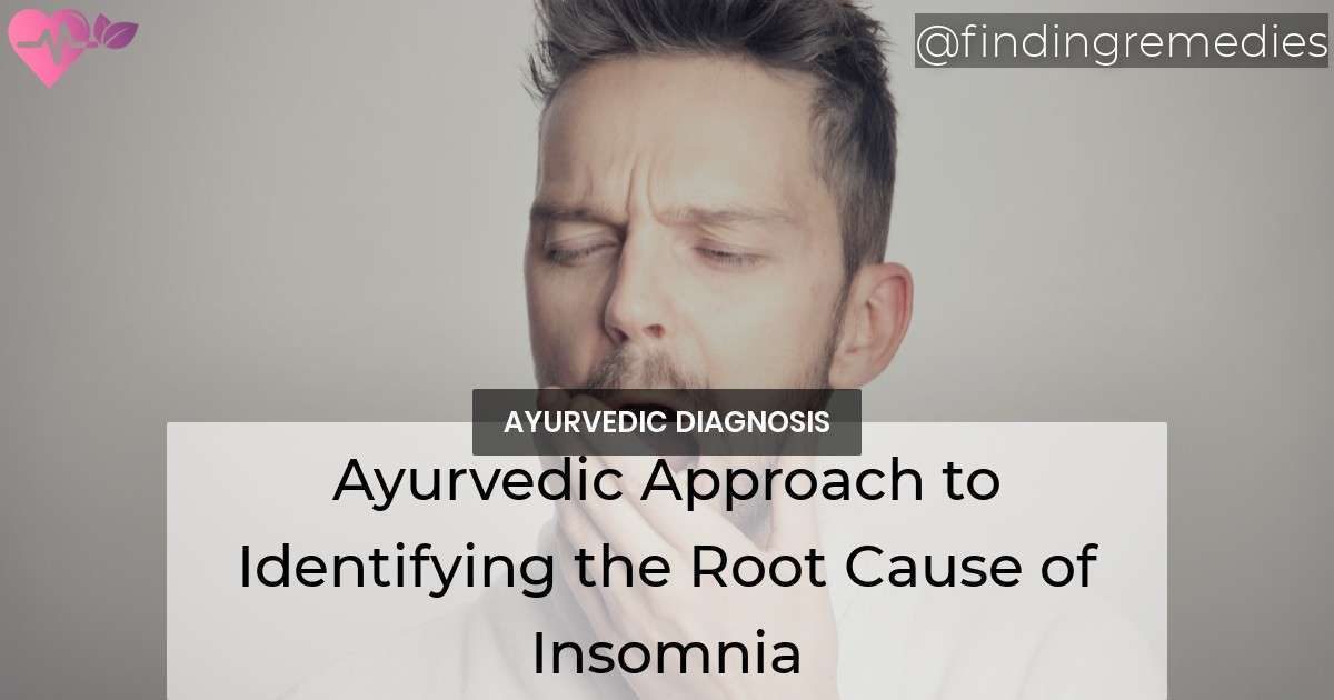 Ayurvedic Approach to Identifying the Root Cause of Insomnia
