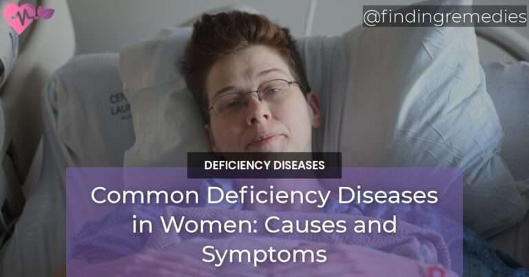 Common Deficiency Diseases in Women Causes and Symptoms