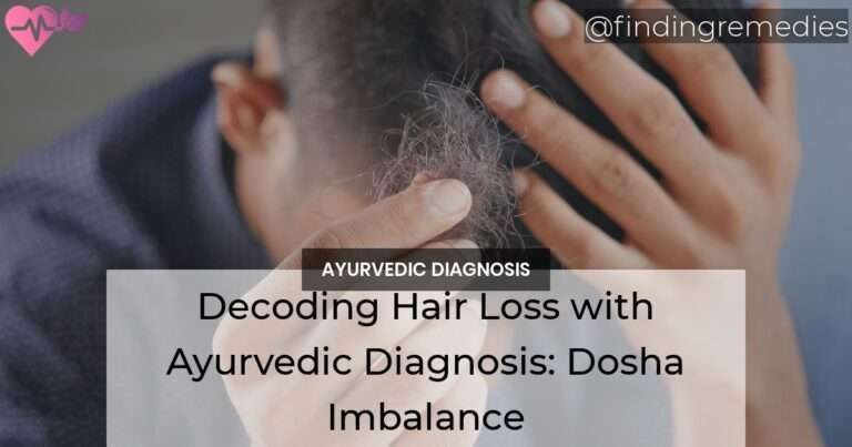 Decoding Hair Loss with Ayurvedic Diagnosis Dosha Imbalance