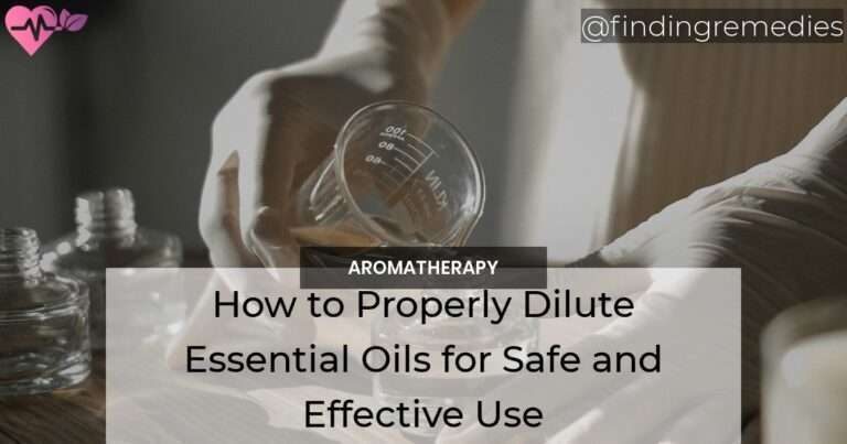 How to Properly Dilute Essential Oils for Safe and Effective Use
