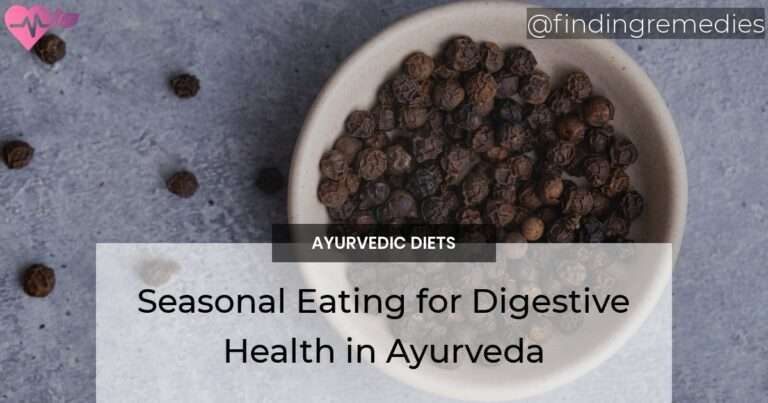 Seasonal Eating for Digestive Health in Ayurveda