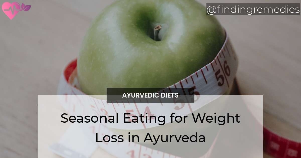 Seasonal Eating for Weight Loss in Ayurveda