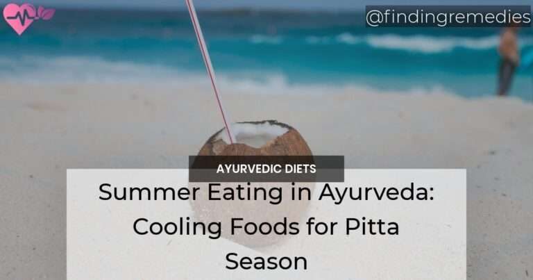 Summer Eating in Ayurveda: Cooling Foods for Pitta Season