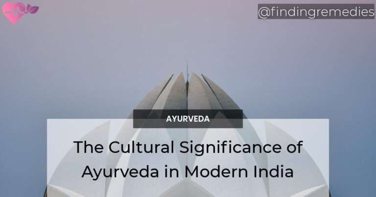 The Cultural Significance of Ayurveda in Modern India