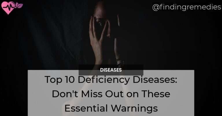 Top 10 Deficiency Diseases: Don't Miss Out on These Essential Warnings