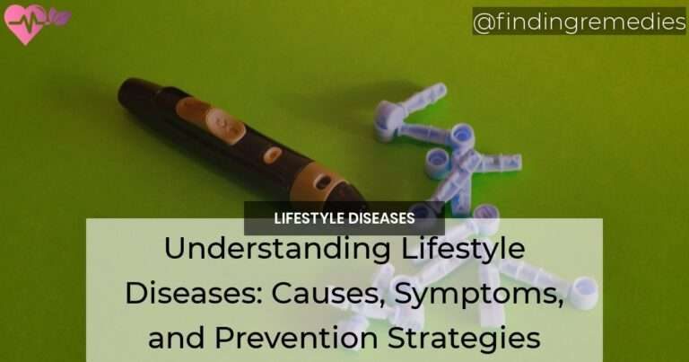 Understanding Lifestyle Diseases Causes Symptoms and Prevention Strategies