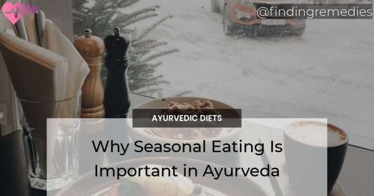 Why Seasonal Eating Is Important in Ayurveda