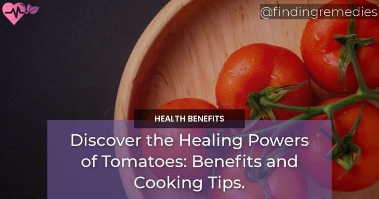 Discover the Healing Powers of Tomatoes Benefits and Cooking Tips