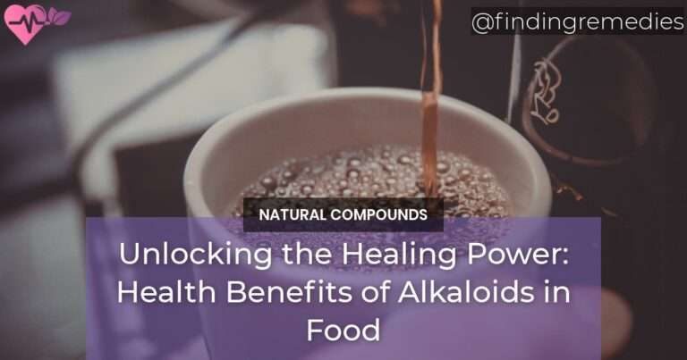 Unlocking the Healing Power Health Benefits of Alkaloids in Food