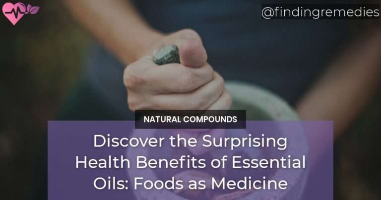 Discover the Surprising Health Benefits of Essential Oils Foods as Medicine