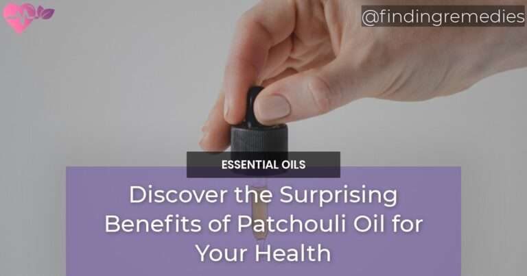 Discover the Surprising Benefits of Patchouli Oil for Your Health