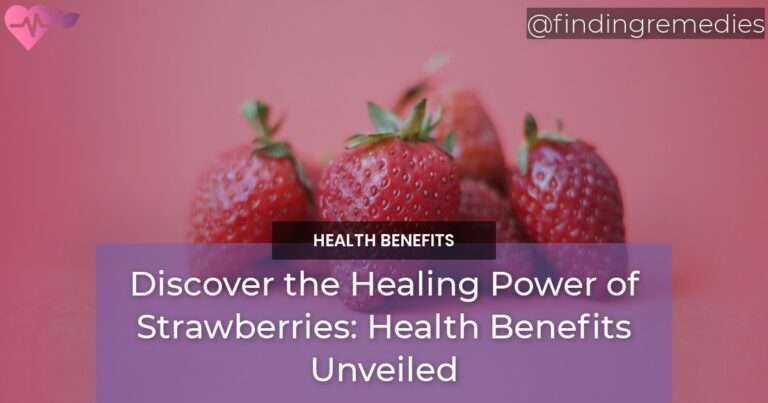 Discover the Healing Power of Strawberries Health Benefits Unveiled
