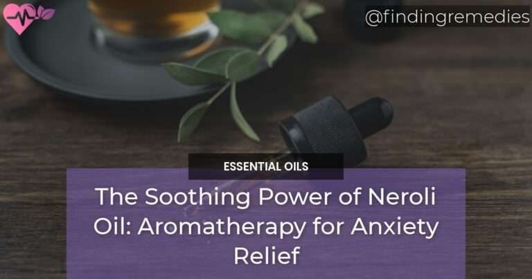 The Soothing Power of Neroli Oil Aromatherapy for Anxiety Relief