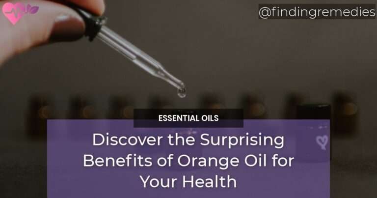 Discover the Surprising Benefits of Orange Oil for Your Health