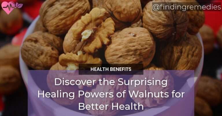 Discover the Surprising Healing Powers of Walnuts for Better Health