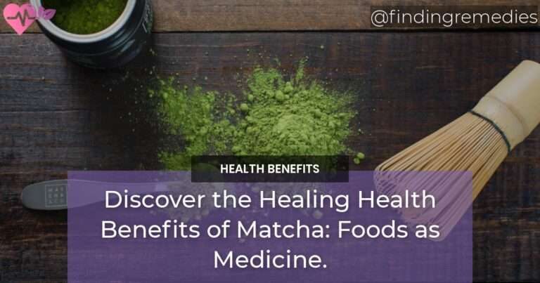 Discover the Healing Health Benefits of Matcha Foods as Medicine