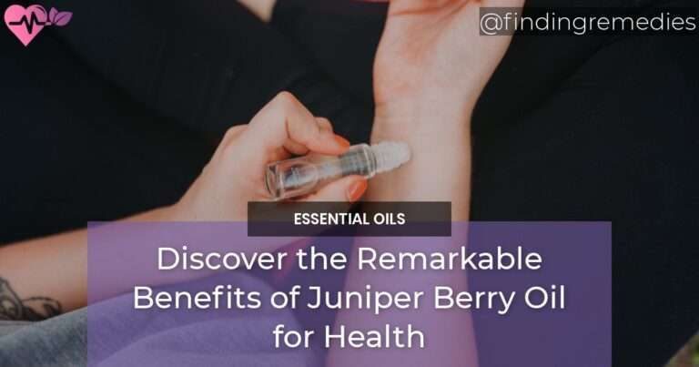 Discover the Remarkable Benefits of Juniper Berry Oil for Health