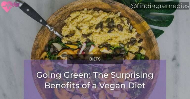 Going Green The Surprising Benefits of a Vegan Diet