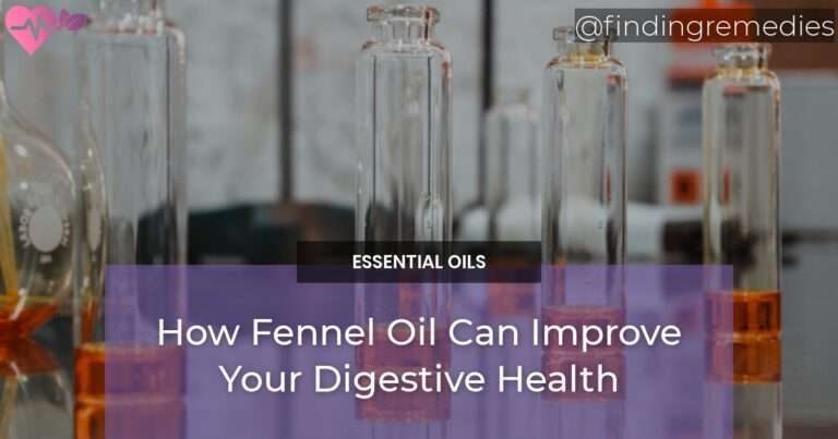 How Fennel Oil Can Improve Your Digestive Health