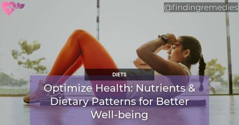 Optimize Health Nutrients Dietary Patterns for Better Well-being