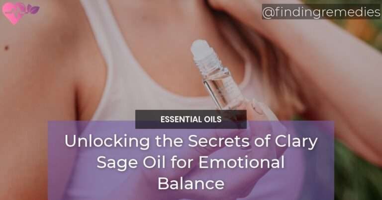 Unlocking the Secrets of Clary Sage Oil for Emotional Balance