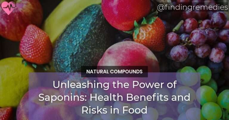 Unleashing the Power of Saponins Health Benefits and Risks in Food