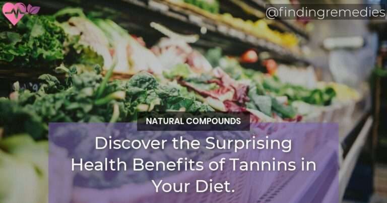 Discover the Surprising Health Benefits of Tannins in Your Diet