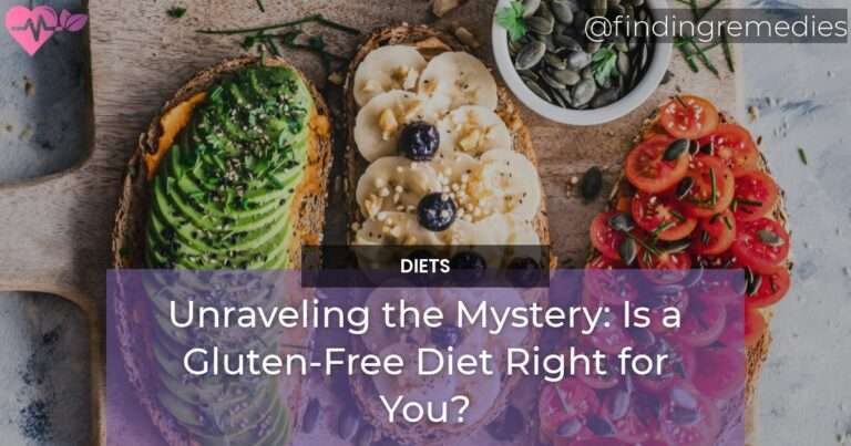 Unraveling the Mystery Is a Gluten-Free Diet Right for You