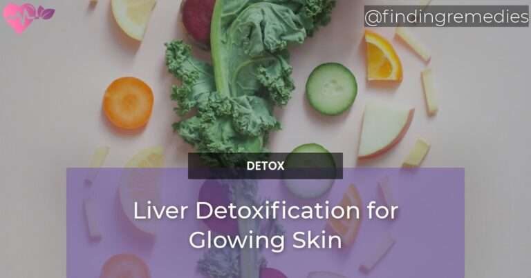 Liver Detoxification for Glowing Skin