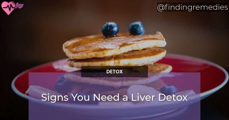 Signs You Need a Liver Detox