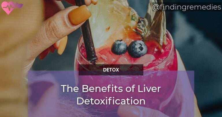 The Benefits of Liver Detoxification