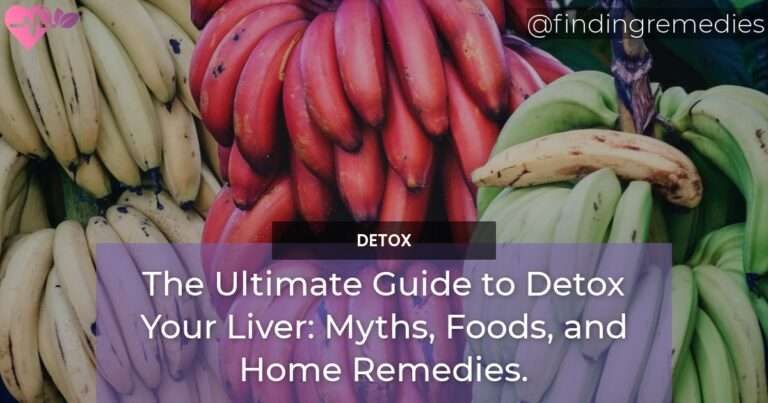 The Ultimate Guide to Detox Your Liver Myths Foods and Home Remedies