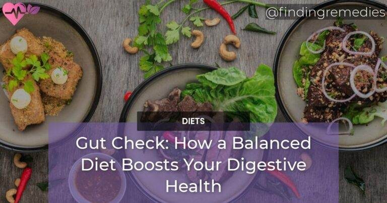 Gut Check How a Balanced Diet Boosts Your Digestive Health
