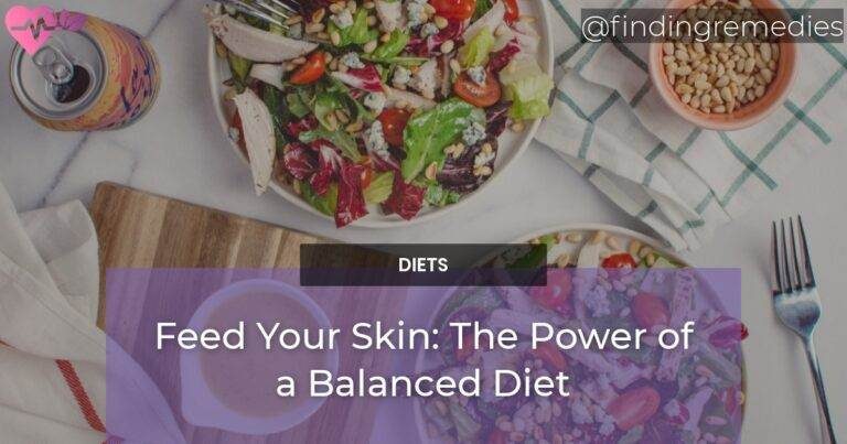 Feed Your Skin The Power of a Balanced Diet