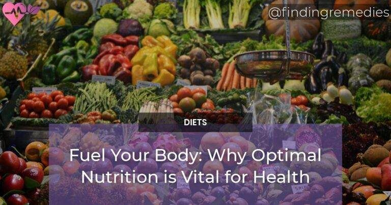 Fuel Your Body Why Optimal Nutrition is Vital for Health