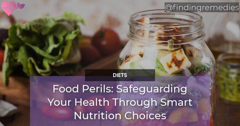 Food Perils Safeguarding Your Health Through Smart Nutrition Choices