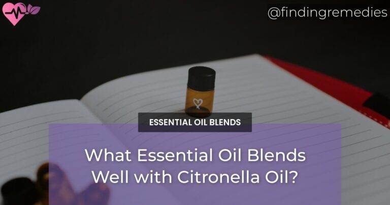 What Essential Oil Blends Well with Citronella Oil?