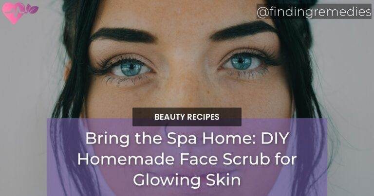 Bring the Spa Home: DIY Homemade Face Scrub for Glowing Skin