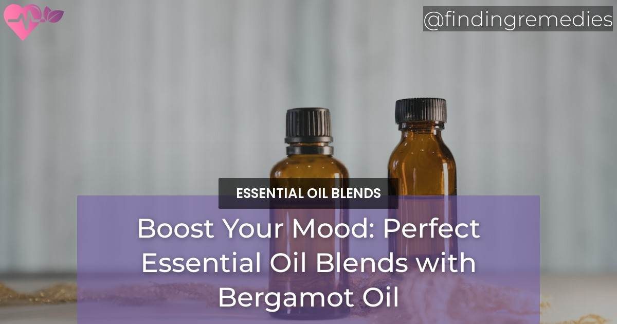 What Essential Oil Blends Well with Bergamot Oil