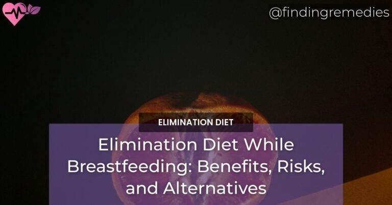 Elimination Diet While Breastfeeding Benefits Risks and Alternatives