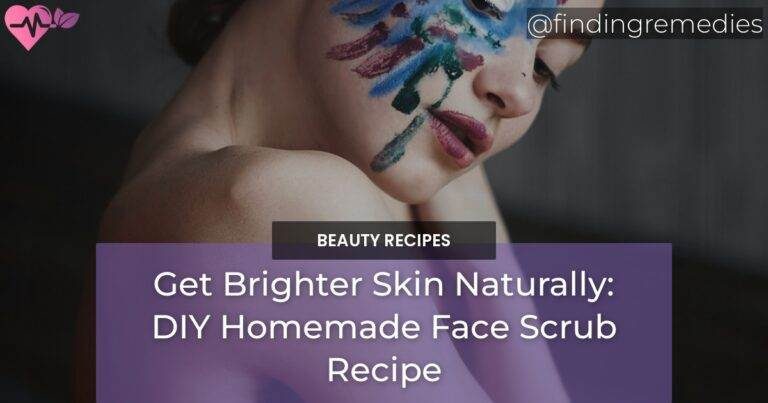 Get Brighter Skin Naturally: DIY Homemade Face Scrub Recipe