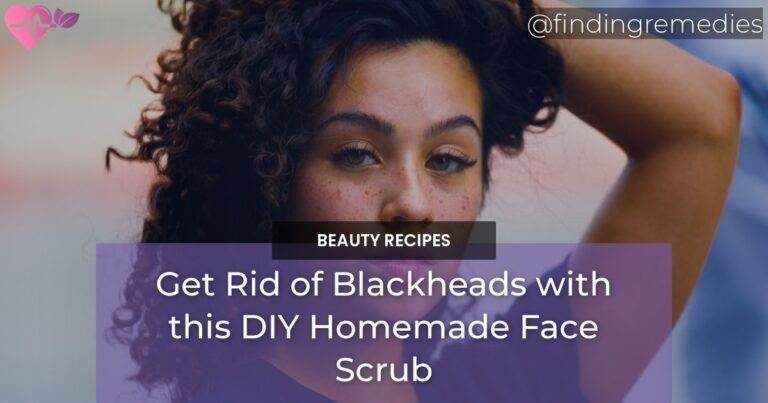 Get Rid of Blackheads with this DIY Homemade Face Scrub