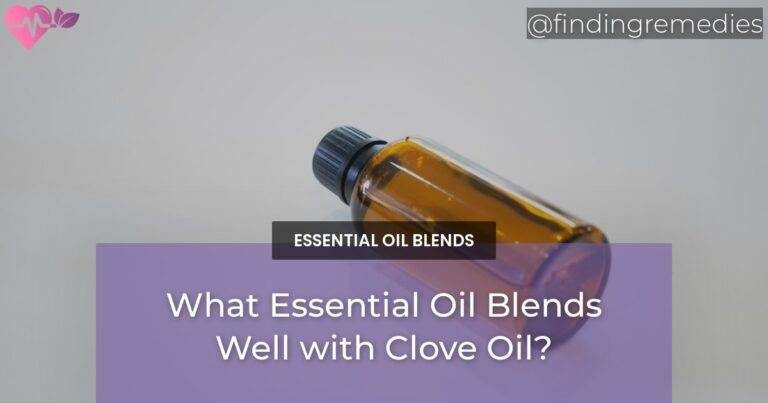 What Essential Oil Blends Well with Clove Oil?