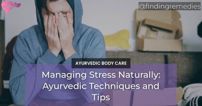 Managing Stress Naturally Ayurvedic Techniques and Tips