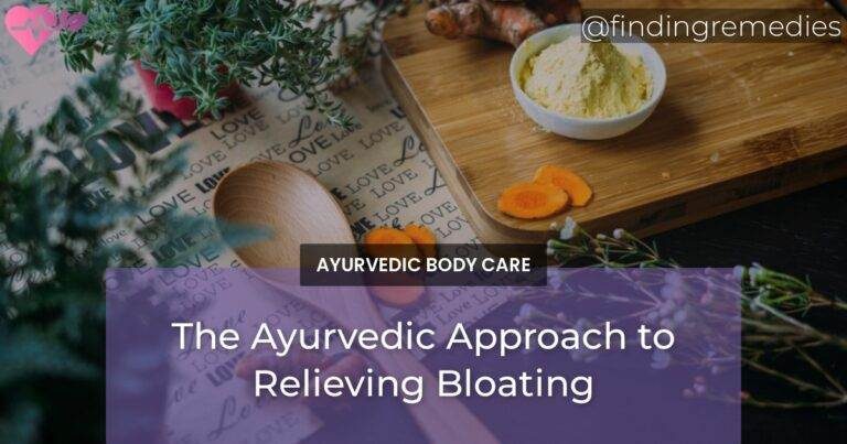 The Ayurvedic Approach to Relieving Bloating